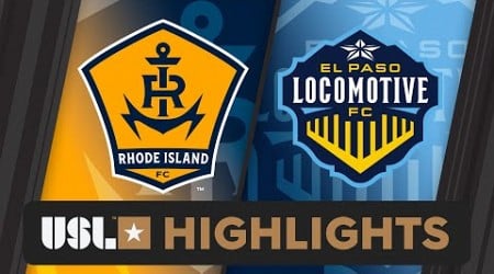6.26.2024 | Rhode Island FC vs. El Paso Locomotive FC - Game Highlights
