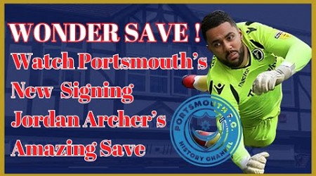 #pompey - New Goal Keeper Signing&#39;s Wonder Save - Portsmouth Fc Transfer - Jordan Archer - Millwall