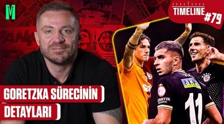 GORETZKA SÜRECİNİN DETAYLARI | TIMELINE GALATASARAY #79