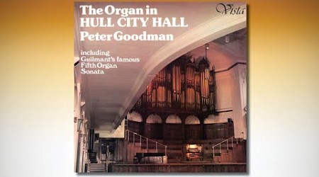 THE ORGAN IN HULL CITY HALL – PETER GOODMAN