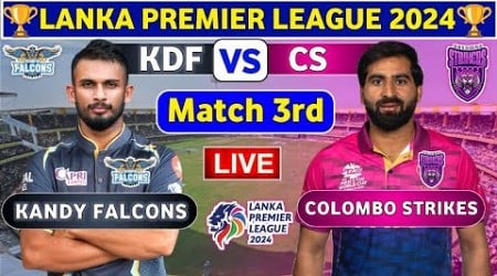 Colombo Strikers vs Kandy Falcons, 3rd Match | KDF vs CS 3rd T20 Live Score &amp; Commentary LPL 2024