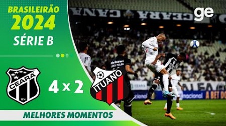 CEARÁ 4 X 2 ITUANO | MELHORES MOMENTOS | 13ª RODADA BRASILEIRÃO SÉRIE B 2024 | ge.globo