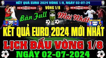 Kết Quả Vòng 1/8 Euro 2024, Lịch Thi Đấu Trực Tiếp Ngày 2/7/2024 | BĐN Gặp PHÁP Ở Tứ Kết (Bản Full)