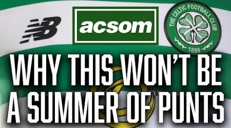 Why Celtic won&#39;t spend this summer taking punts on projects // A Celtic State of Mind // ACSOM