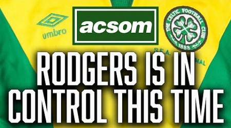 Haksa&#39;s comments show Rodgers is in charge of transfers this time round / ACSOM Celtic State of Mind