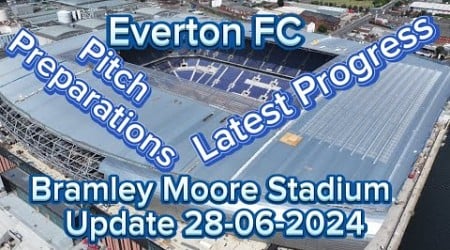 Everton FC New Stadium at Bramley Moore Dock Update 28-06-2024