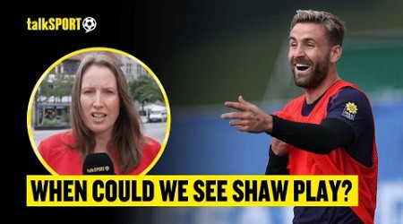 Faye Carruthers UPDATES talkSPORT On Luke Shaw Ahead Of England&#39;s Open Training Session! 