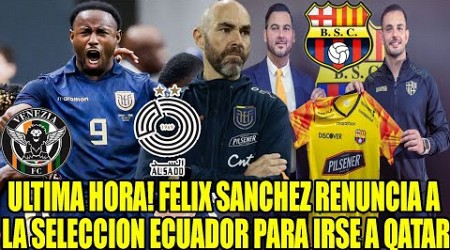 FELIX SANCHEZ RENUNCIA A LA SELECCION ECUADOR PARA IRSE A QATAR! JOHN YEBOAH A LA LIGA ITALIANA