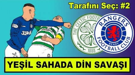 CELTIC - RANGERS : DİN VE KİMLİK SAVAŞLARI