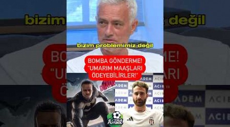 Jose Mourinho&#39;dan Galatasaray ve Beşiktaş&#39;a olay gönderme: &quot;Umarım maaşları ödeyebilirler!&quot;