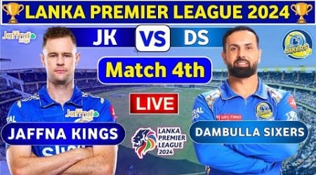 Jaffna Kings vs Dambulla Sixers, 4th Match | DS vs JK 4th T20 Live Score &amp; Commentary LPL 2024