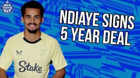 Ndiaye Signs 5 Year Contract | Everton News Daily