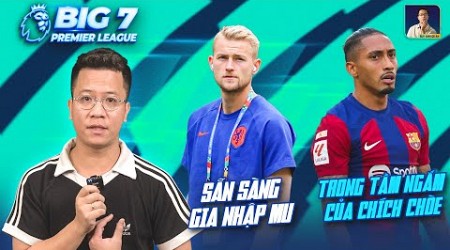 BIG 7 PREMIER LEAGUE : DE LIGT SẴN SÀNG GIA NHẬP MAN UNITED, RAPHINHA QUAY TRỞ VỀ PREMIER LEAGUE