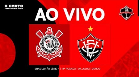 [AO VIVO DE ITAQUERA] CORINTHIANS X VITÓRIA I 14ª RODADA SERIE A