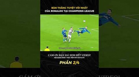 BÀN THẮNG TUYỆT VỜI NHẤT CỦA RONALDO TẠI CHAMPIONS LEAGUE (phần 2/4) #blvsocolive #socolive #bongda