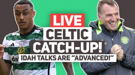 ADAM IDAH TALKS REACH &quot;ADVANCED STAGE!!&quot; | Live Celtic FC Q&amp;A Stream