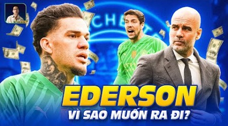 VÌ SAO EDERSON LẠI MUỐN RỜI MAN CITY CHUYỂN TỚI AL NASSR?