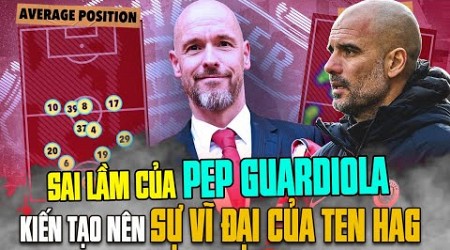 MAN CITY &amp; PEP ĐÃ PHẠM SAI LẦM “CH ẾT NGƯỜI”: TEN HAG VÔ ĐỊCH FA CUP VÀ ĐƯỢC MAN UTD GIỮ LẠI!!!