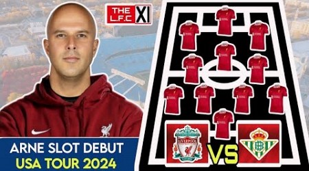 Liverpool VS Betis ✅ USA Tour 2024 | Liverpool Starting XI Against Betis Debut Match Arne Slot