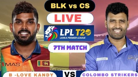 Lanka Premier League Live | B -Love Kandy vs Colombo Strikers Live | BLK vs CS Live Match LPL 2024