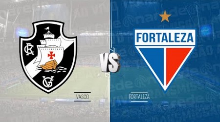 VASCO X FORTALEZA AO VIVO HOJE DIRETO DA SÃO JANUÁRIO - TRANSMISSÃO BRASILEIRÃO 2024