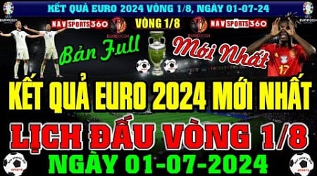 Kết Quả Vòng 1/8 Euro 2024, Lịch Thi Đấu Trực Tiếp Ngày 1/7/2024 | ANH Đi Tiếp | TBN Gặp ĐỨC Tứ Kết