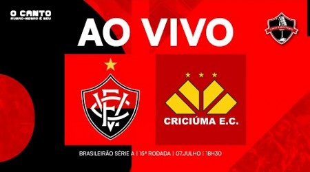 [AO VIVO DO BARRADÃO] VITÓRIA X CRICIÚMA I 15ª RODADA SÉRIE A