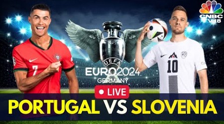 EURO 2024 LIVE: Portugal vs Slovenia LIVE Score | UEFA 2024 Round of 16 | Cristiano Ronaldo | N18G