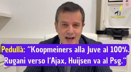 Alfredo Pedullà: &quot;Koopmeiners va alla Juve al 100%. Rugani verso l&#39;Ajax, mentre Huijsen va al Psg&quot;