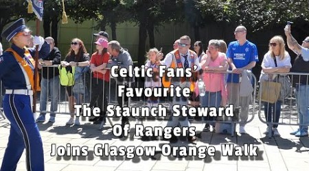 Celtic Fans&#39; Favourite - The Staunch Steward of Rangers - Joins Glasgow Orange Walk - 6th July 2024