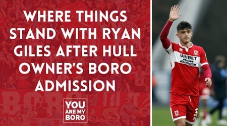 Where things stand with Ryan Giles after Hull owner&#39;s Middlesbrough transfer admission