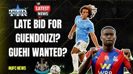 LATE BID FOR GUENDOUZI? | GUEHI WANTED? | NUFC NEWS