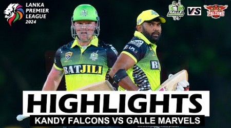 KANDY FALCONES VS GALLE MARVELS FULL HIGHLIGHTS LPL 2024 | KAF VS GAM Lanka Premier League 2024