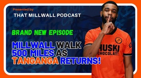 Millwall walk 500 miles as Tanganga returns #millwall #tanganga #championship #transfernews