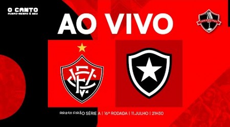 [AO VIVO DO BARRADÃO] VITÓRIA X BOTAFOGO I 16ª RODADA SÉRIE A