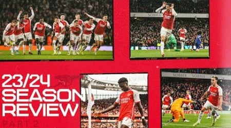 ARSENAL 23/24 SEASON REVIEW | PART TWO