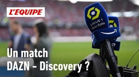 Ligue 1 - Droits TV : DAZN et Discovery en duel décisif ce vendredi ?