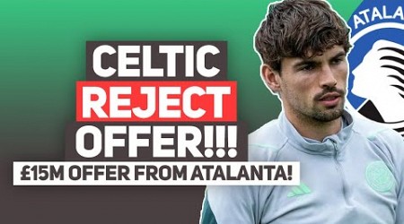 Celtic REJECT O&#39;Riley offer from Atalanta as they want to &quot;KEEP&quot; star player...