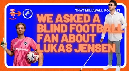 We Asked A Blind Football Fan About Lukas Jensen #lincoln #millwall #championship