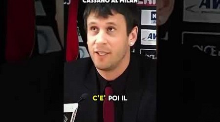 Quando Antonio Cassano si presentò al Milan 