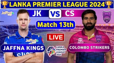 Jaffna Kings vs Colombo Strikers, 13th Match | CS vs JK 13th T20 Live Score &amp; Commentary LPL 2024