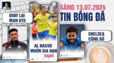 TIN BÓNG ĐÁ 13/7: SANCHO QUAY LẠI MAN UTD, AL NASSR MUỐN GIA HẠN RONALDO, CHELSEA CÔNG BỐ TÂN BINH