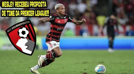 ️️⚽️WESLEY DO FLAMENGO RECEBEU PROPOSTA DO Bournemouth, TIME DA PREMIER LEAGUE!!!