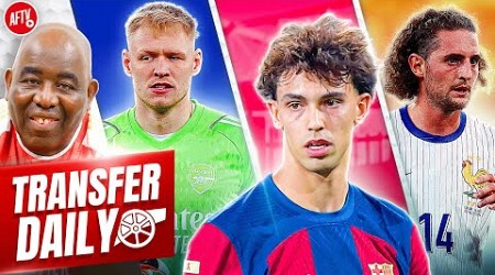 Arsenal Interested In Joao Felix, Ramsdale Wanted by Southampton &amp; Rabiot Talks! | Transfer Daily