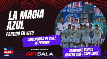 La Magia Azul | EN VIVO | UNIVERSIDAD DE CHILE vs Everton | Semifinal vuelta - Copa Chile 2024