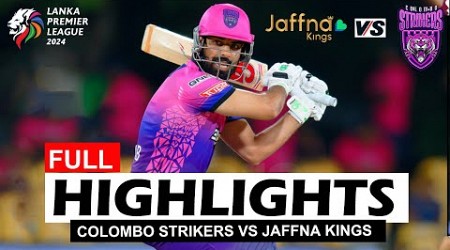 COLOMBO STRIKERS VS JAFFNA KINGS FULL HIGHLIGHTS LPL 2024 MATCH 17th | CLS VS JK