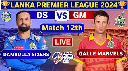 Galle Marvels vs Dambulla Sixers, 12th Match | DS vs GM 12th T20 Live Score &amp; Commentary LPL 2024