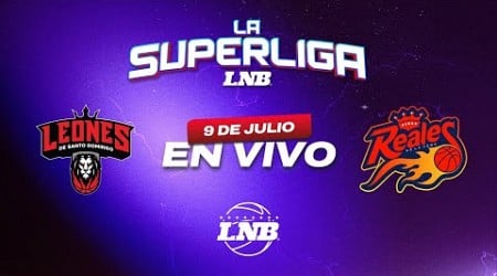 LEONES VS REALES | 9 de Julio | La Superliga LNB 2024