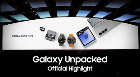 Samsung Galaxy Unpacked July 2024: Highlights