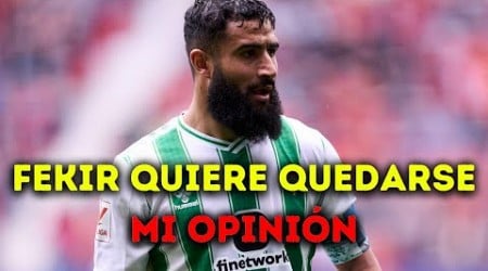 FEKIR QUIERE QUEDARSE EN EL BETIS | Mi opinión sobre el tema Fekir.